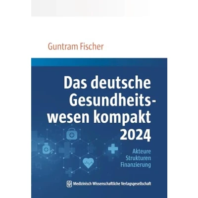 Abbildung von Das deutsche Gesundheitswesen kompakt 2024: Akteure, Strukturen, Finanzierung