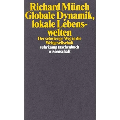 Abbildung von Globale Dynamik, lokale Lebenswelten: Der schwierige Weg in die Weltgesellschaft (suhrkamp taschenbuch wissenschaft)