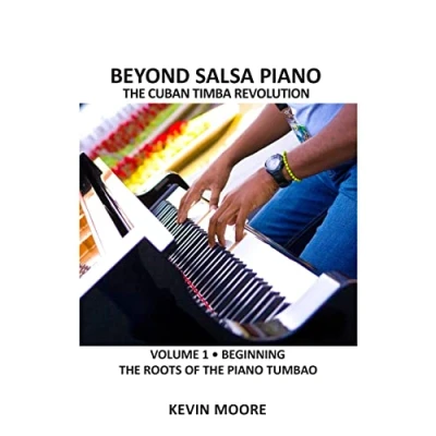 Abbildung von Beyond Salsa Piano: the Cuban Timba Piano Revolution: Vol. 1: Beginning Roots of Tumbao