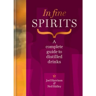 Abbildung von In Fine Spirits: A complete guide to distilled drinks including gin, whisky, rum, tequila, vodka and more
