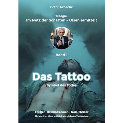 Abbildung von Das Tattoo: Symbol des Todes Band 1 der Trilogie: Im Netz Schatten Olsen ermittelt