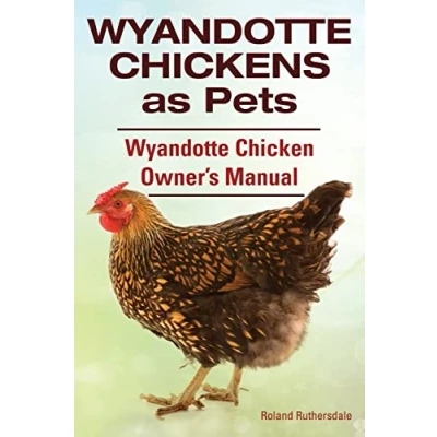 Abbildung von Wyandotte Chickens as Pets. Chicken Owner?s Manual.