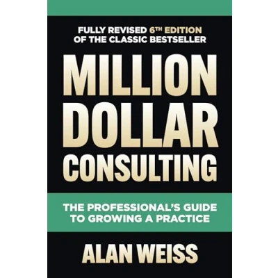 Abbildung von Million Dollar Consulting: The Professional&#039;s Guide to Growing a Practice
