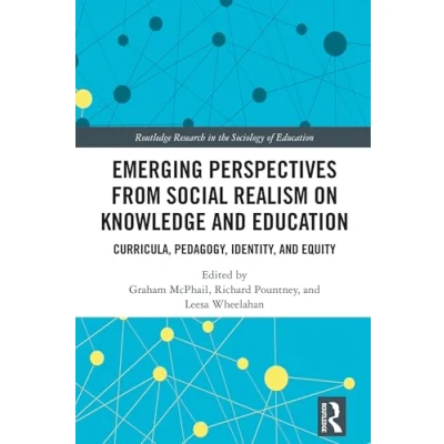 Abbildung von Emerging Perspectives from Social Realism on Knowledge and Education: Curricula, Pedagogy, Identity Equity (Routledge Research in the Sociology of Education)