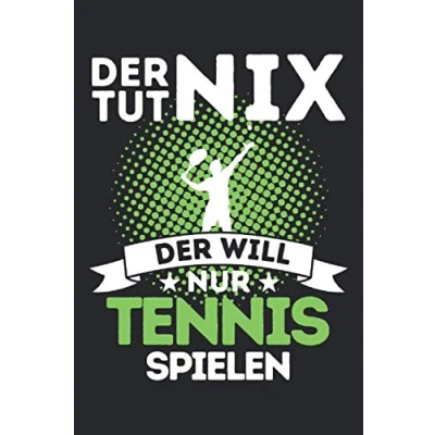 Abbildung von DER TUT NIX WILL NUR Tennis SPIELEN!: Notizbuch A5, 120 Seiten, LINIERT Lustiges Spruch Motiv für Tennisspieler! Super als Notizbuch, ... Geschenkidee