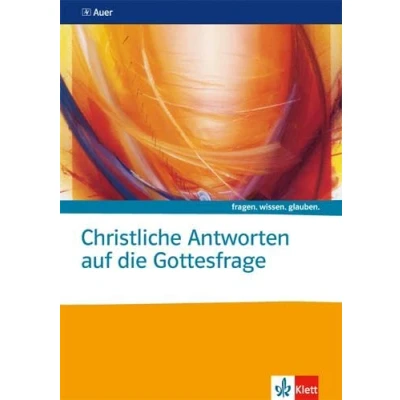 Abbildung von Christliche Antworten auf die Gottesfrage. Katholische Religion: Themenheft ab Klasse 10: Sekundarstufe II (fragen. wissen. glauben.)