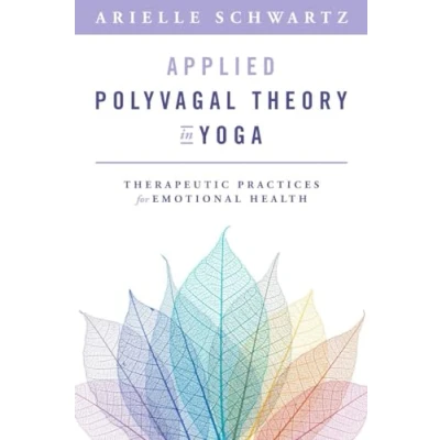 Abbildung von Applied Polyvagal Theory in Yoga: Therapeutic Practices for Emotional Health (Norton on Interpersonal Neurobiology)