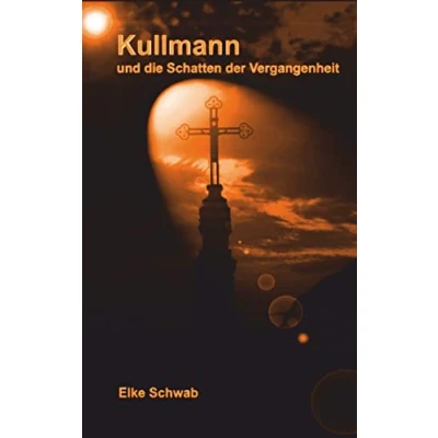 Abbildung von Kullmann und die Schatten der Vergangenheit: Südwestdeutscher Krimi (Kullmann Reihe)