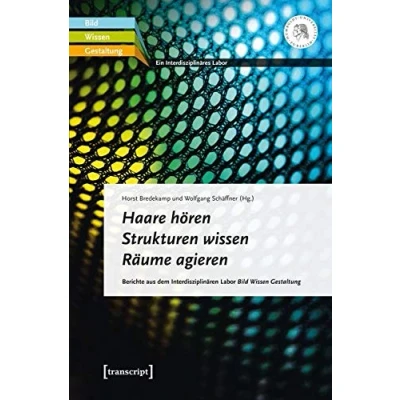 Abbildung von Haare hören Strukturen Wissen Räume agieren: Berichte aus dem Interdisziplinären Labor Bild Gestaltung