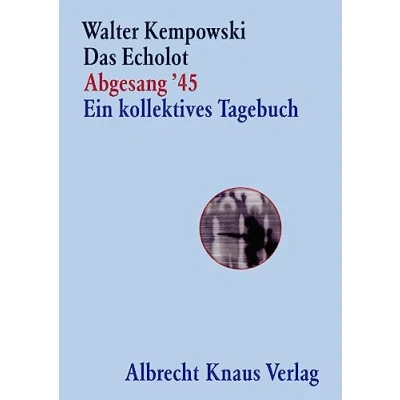 Abbildung von Das Echolot Abgesang &#039;45 Ein kollektives Tagebuch (4. Teil des Projekts) (Das Projekt, Band 4)