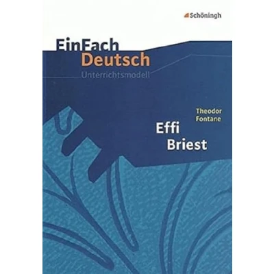 Abbildung von EinFach Deutsch Unterrichtsmodelle: Theodor Fontane: Effi Briest: Gymnasiale Oberstufe