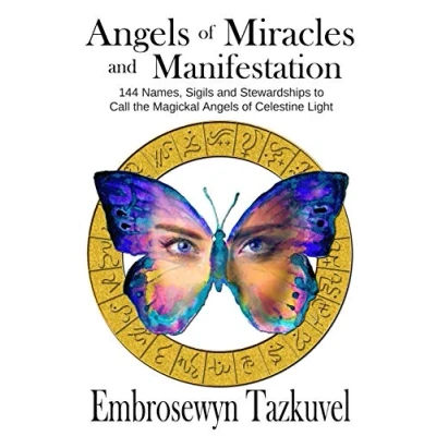 Abbildung von Angels of Miracles and Manifestation: 144 Names, Sigils Stewardships To Call the Magickal Celestine Light