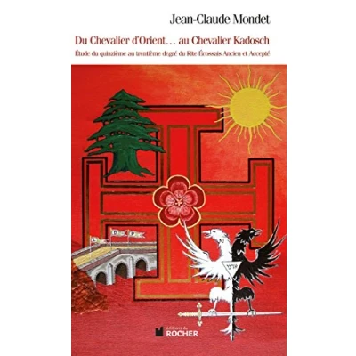 Abbildung von du chevalier d&#039;Orient... au Kadosch: Etude quinzième trentième degré Rite Ecossais Ancien et Accepté