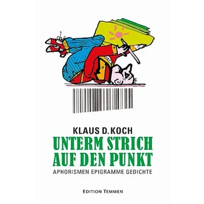 Abbildung von Unterm Strich auf den Punkt: Aphorismen Epigramme Gedichte