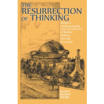 Abbildung von the Resurrection of Thinking: Steiner&#039;s Anthroposophy &amp; Postmodernism Badiou, Deleuze, Derrida Levinas