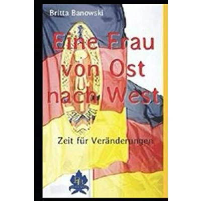 Abbildung von Eine Frau von Ost nach West: Zeit für Veränderungen
