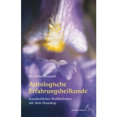 Abbildung von Astrologische Erfahrungsheilkunde: Ganzheitliches Wohlbefinden mit dem Horoskop (Standardwerke der Astrologie)