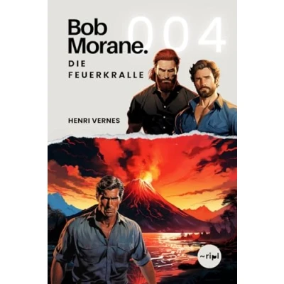 Abbildung von Bob Morane Die Feuerkralle: Band 004 (Bob Saga: Reisen, Erzählungen und Abenteuer, 4)