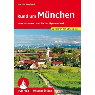 Abbildung von Rund um München: Vom Dachauer Land bis ins Alpenvorland. 60 Touren. Mit GPS Tracks (Rother Wanderführer)