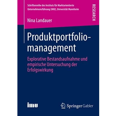 Abbildung von Produktportfoliomanagement: Explorative Bestandsaufnahme und empirische Untersuchung der Erfolgswirkung (Schriftenreihe des Instituts für ... (IMU), Universität Mannheim)
