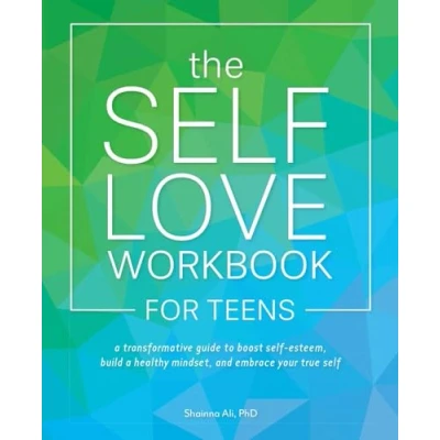 Abbildung von The Self Love Workbook for Teens: a Transformative Guide to Boost Esteem, Build Healthy Mindset, and Embrace Your True (Self Books)