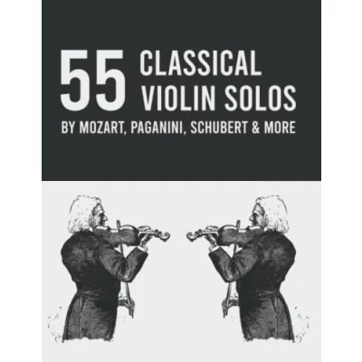 Abbildung von 55 Classical Violin Solos: Sheet Music For By Mozart, Paganini, Schubert &amp; More