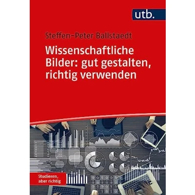 Abbildung von Wissenschaftliche Bilder: gut gestalten, richtig verwenden (Studieren, aber richtig)