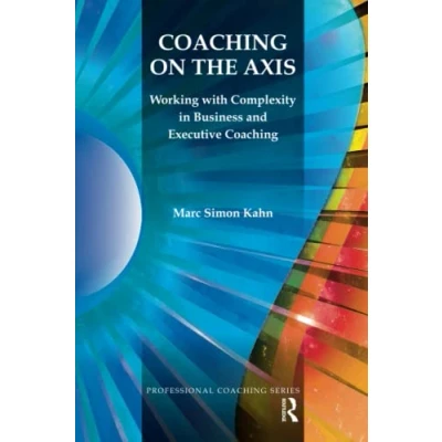 Abbildung von Coaching on the Axis: Working With Complexity in Business and Executive (Professional Coaching)