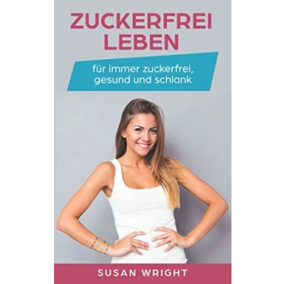 Abbildung von Zuckerfrei leben: für immer zuckerfrei, gesund und schlank