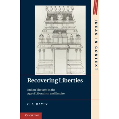 Abbildung von Recovering Liberties: Indian Thought in the Age of Liberalism and Empire (Ideas Context, 100)