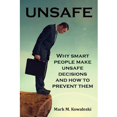 Abbildung von Unsafe: Why Smart People Make Unsafe Decisions and How to Prevent Them