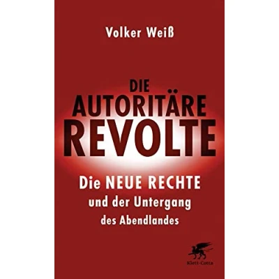 Abbildung von Die autoritäre Revolte: Neue Rechte und der Untergang des Abendlandes