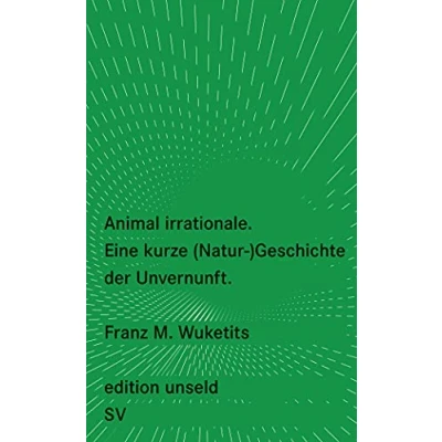 Abbildung von Animal irrationale: Eine kurze (Natur )Geschichte der Unvernunft (edition unseld)