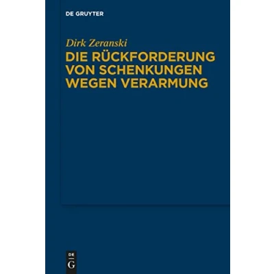 Abbildung von Die Rückforderung von Schenkungen wegen Verarmung (Schriften Zum Deutschen, Europäischen Und Internationalen Privatrecht)