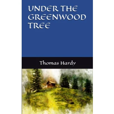 Abbildung von UNDER THE GREENWOOD TREE: 19th Century Classic Romance (Annotated)