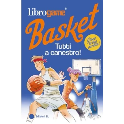 Abbildung von Librogame® Basket. Tutti a canestro! Ediz. illustrata (Narrativa)