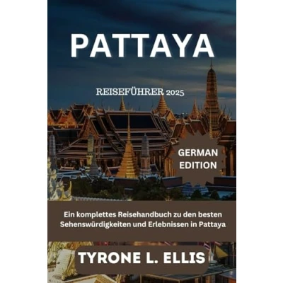 Abbildung von Pattaya Reiseführer 2025: Ein komplettes Reisehandbuch zu den besten Sehenswürdigkeiten und Erlebnissen in
