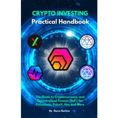 Abbildung von Crypto Investing Practical Handbook: The Guide to Cryptocurrency, and Decentralized Finance (DeFi) for Pulsechain, PulseX, Hex More