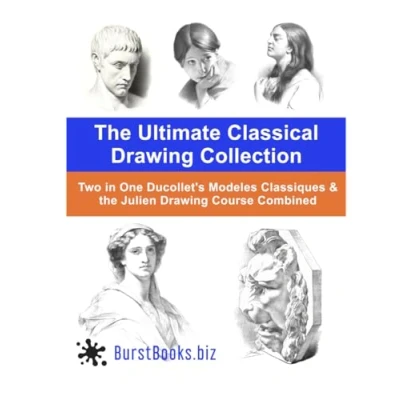 Abbildung von the Ultimate Classical Drawing Collection: Two in One Ducollet&#039;s Modeles Classiques &amp; Julien Course Combined