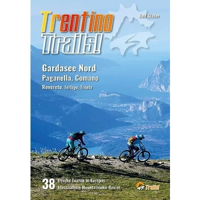 Abbildung von Trentino Trails!: 38 Mountainbike Touren im Norden des Gardasees, Paganella, Comano Terme, Rovereto, Terlago, Trento (TrailsBOOK: Guides für Singletrail Fans)