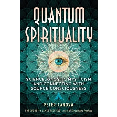 Abbildung von Quantum Spirituality: Science, Gnostic Mysticism, and Connecting with Source Consciousness