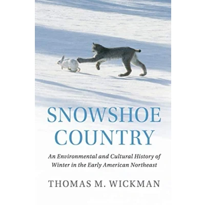 Abbildung von Snowshoe Country: An Environmental and Cultural History of Winter in the Early American Northeast (Studies Environment History)