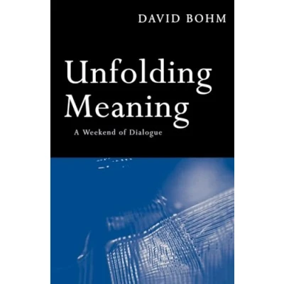 Abbildung von Unfolding Meaning: A Weekend of Dialogue with David Bohm
