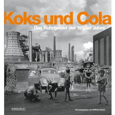Abbildung von Koks und Cola: Das Ruhrgebiet der 1950er Jahre