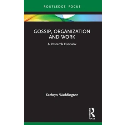 Abbildung von Gossip, Organization and Work: A Research Overview (State of the Art in Business Research)