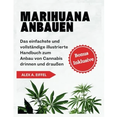Abbildung von Marihuana Anbauen: Das einfachste und vollständige illustrierte Handbuch zum Anbau von Cannabis drinnen draußen(Farbausgabe)
