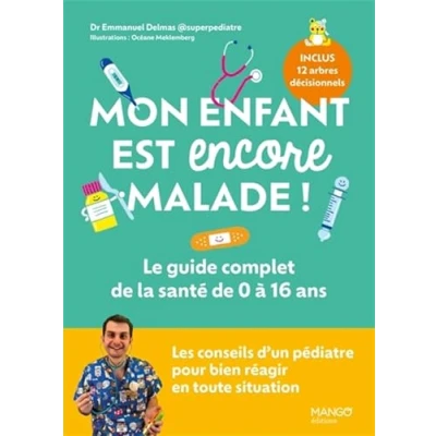 Abbildung von Mon enfant est encore malade ! Le guide complet de la santé 0 à 16 ans: Les conseils d&#039;un pédiatre pour bien réagir en toute situation