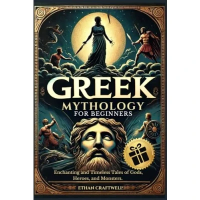 Abbildung von Greek Mythology for Beginners: Enchanting and Timeless Tales of Gods, Heroes, Monsters. Unveil the Secrets Ancient Legends Explore Stories that Defined History.