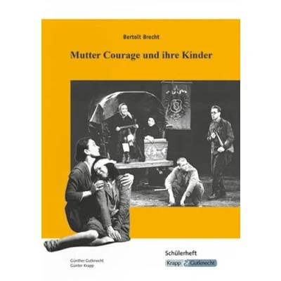 Abbildung von Mutter Courage und ihre Kinder Bertolt Brecht Schülerarbeitsheft: Interpretation, Aufgaben, Materialien, Heft (Literatur im Unterricht: Sekundarstufe I)