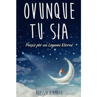 Abbildung von Ovunque Tu Sia: Poesie per un legame Eterno